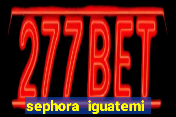 sephora iguatemi porto alegre